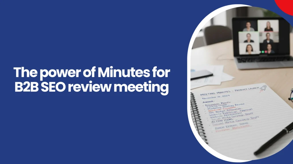 The power of Minutes for B2B SEO review meeting