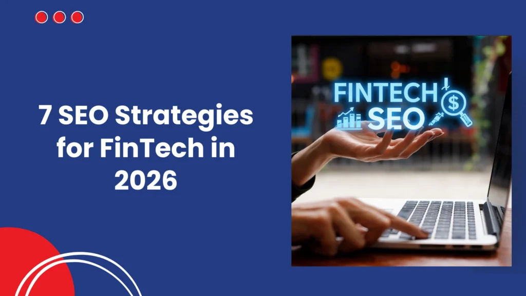 7 SEO Strategies for FinTech in 2026