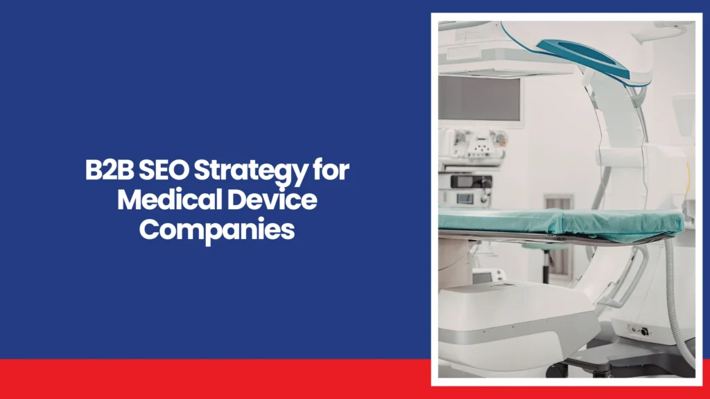 B2B SEO Strategy for Medical Device Companies