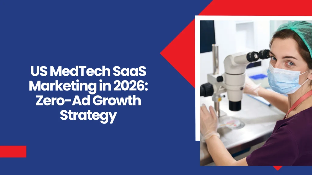 US MedTech SaaS Marketing in 2026 Zero-Ad Growth Strategy