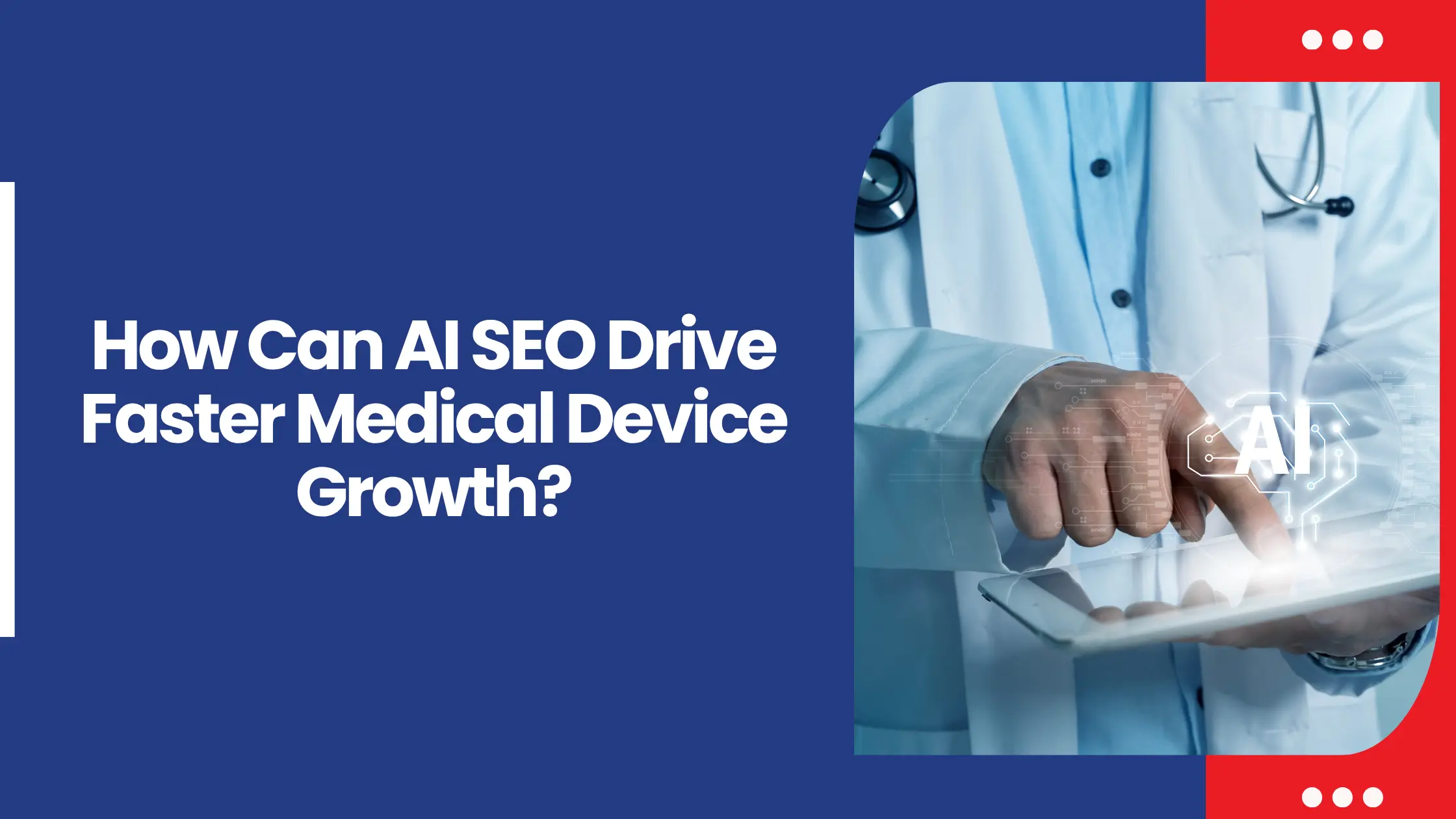 How Can AI SEO Drive Faster Medical Device Growth